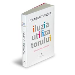 Iluzia utilizatorului - Tor Norretranders, editura Publica