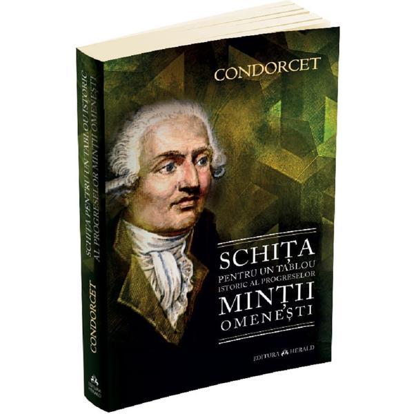 Schita pentru un tablou istoric al progreselor mintii omenesti - Nicolas De Condorcet, editura Herald