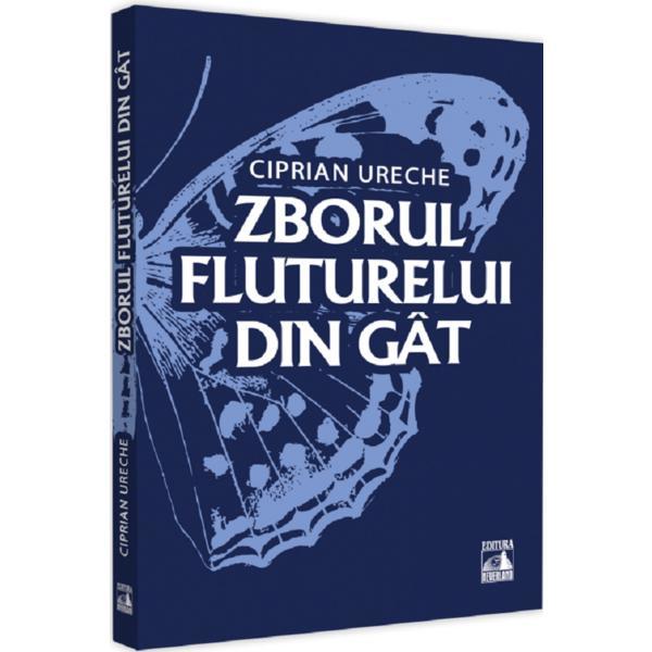 Zborul fluturelui din gat - Ciprian Ureche, editura Neverland