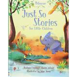 Just So Stories for Little Children - Anna Milbourne, Rob Lloyd Jones, Rosie Dickins