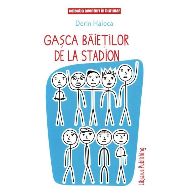 Gastii baietilor de la Stadion - Dorin Haloca, editura Librarus