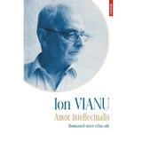 Amor intellectualis - Ion Vianu, editura Polirom