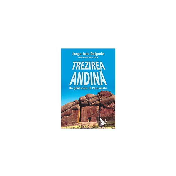 Trezirea Andina. In Ghid Incas In Peru Mistic - Jorge Luis Delgado, editura For You
