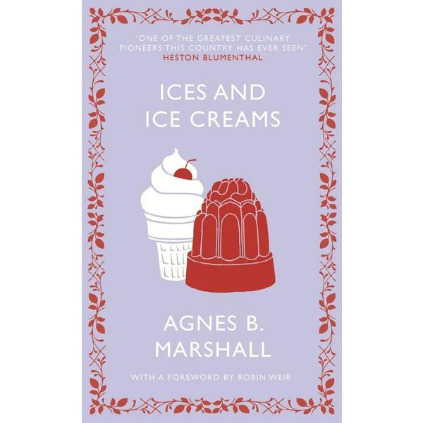 Ices and Ice Creams - Agnes Marshall, editura Vintage