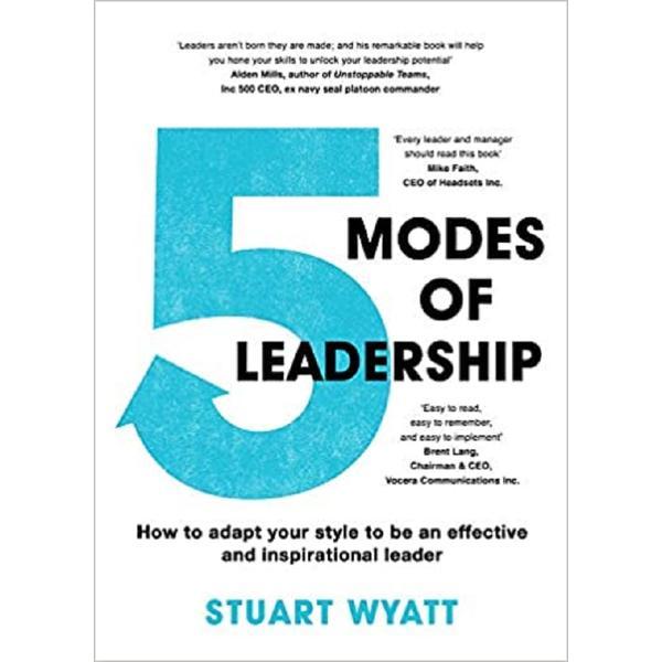 Five Modes of Leadership - Stuart Wyatt, editura Legend Press
