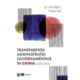 Transparenta administratiei guvernamentale in China (2009-2016) - Lv Yanbin, Tian He, editura Creator