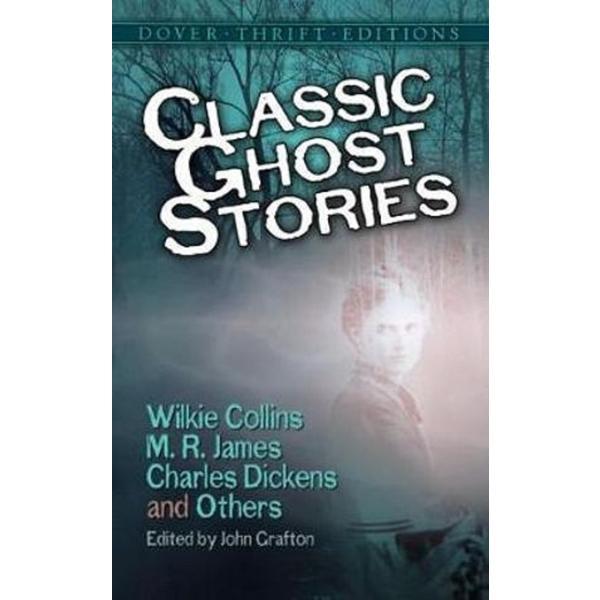 Classic Ghost Stories - Wilkie Collins, M. R. James, editura Dover