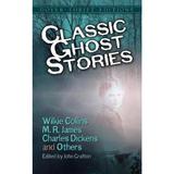 Classic Ghost Stories - Wilkie Collins, M. R. James, editura Dover