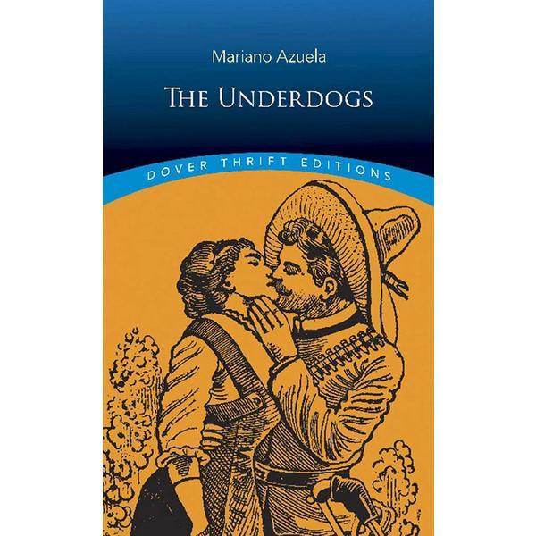 The Underdogs - Mariano Azuela, editura Dover