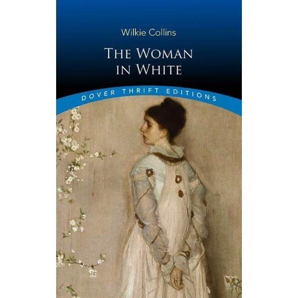 The Woman in White - Wilkie Collins, editura Dover