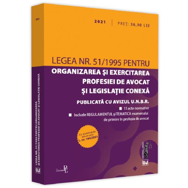 Legea nr. 51/1995 pentru organizarea si exercitarea profesiei de avocat si legislatie conexa, editura Universul Juridic