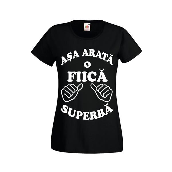 Tricou dedicatie asa arata o fiica superba, negru, M