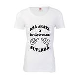 Tricou dedicatie asa arata o invatatoare superba, alb, M