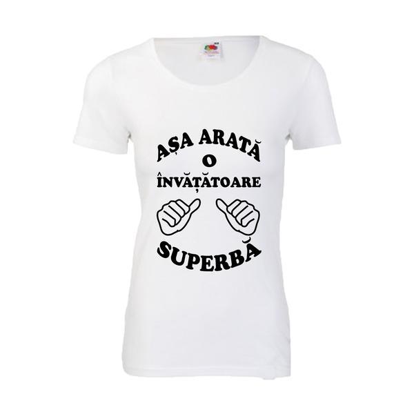 Tricou dedicatie asa arata o invatatoare superba, alb, M