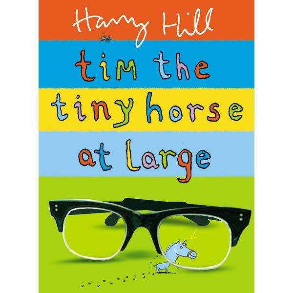 Tim the Tiny Horse at Large - Harry Hill, editura Faber & Faber