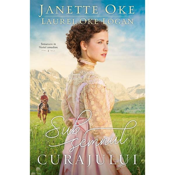 Sub semnul curajului - Janette Oke, Laurel Oke Logan