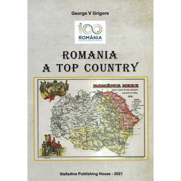 Romania a top country - George V. Grigore, editura Stefadina