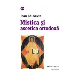 Mistica si ascetica ortodoxa - Ioan Gh. Savin, editura Nemira