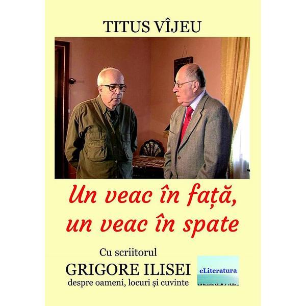 Un veac in fata, un veac in spate - Titus Vijeu, editura Eliteratura