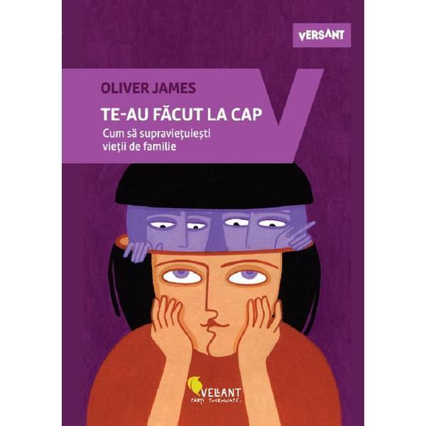 Te-au facut la cap - Oliver James, editura Vellant