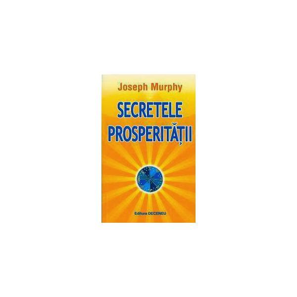 Secretele prosperitatii - Joseph Murphy, editura Deceneu