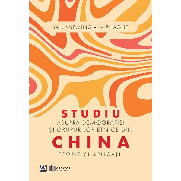 Studiu asupra demografiei si grupurilor etnice din China - Yan Yueming, Lv Zhaohe, editura Creator