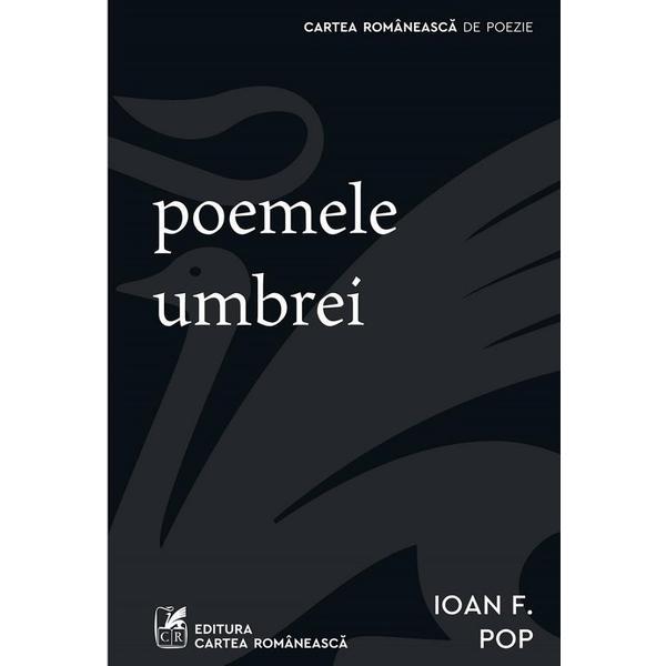 Poemele umbrei - Ioan F. Pop, editura Cartea Romaneasca