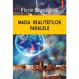 Magia realitatilor paralele - Florin Gheorghita, editura Polirom