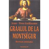 Graalul de la Montsegur - Jean-Yves Guillaume, editura Saeculum Vizual