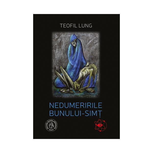 Nedumeririle bunului-simt - Teofil Lung, editura Scoala Ardeleana