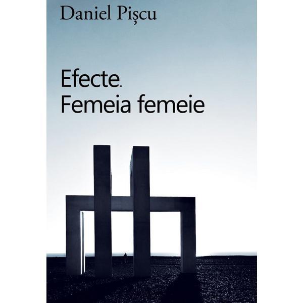 Efecte. Femeia femeie - Alexandru Buruiana, editura Casa De Pariuri Literare