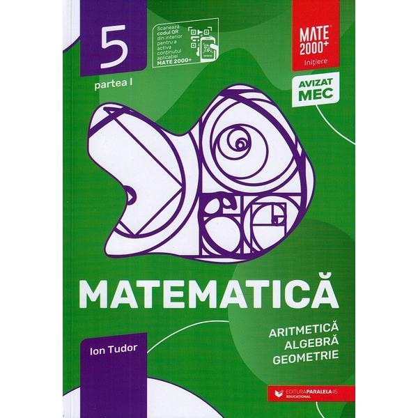 Matematica - Clasa 5 Partea 1 - Initiere - Ion Tudor, editura Paralela 45