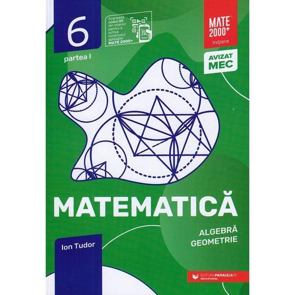 Matematica - Clasa 6 Partea 1 - Initiere - Ion Tudor, editura Paralela 45