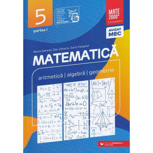 Matematica - Clasa 5 Partea 1 - Consolidare - Maria Zaharia, Dan Zaharia, Sorin Peligrad, editura Paralela 45
