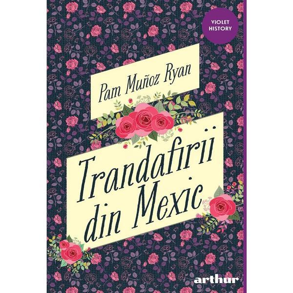 Trandafirii din Mexic - Pam Munoz Ryan, editura Grupul Editorial Art