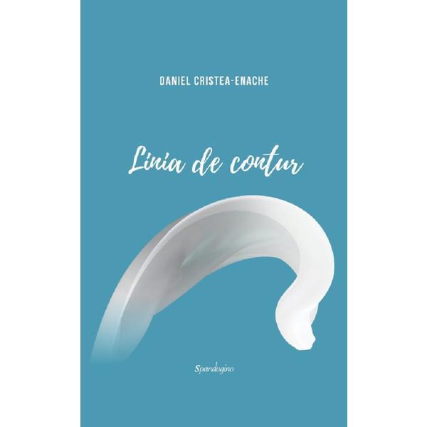 Linia de contur Vol.2 - Daniel Cristea-Enache, editura Spandugino