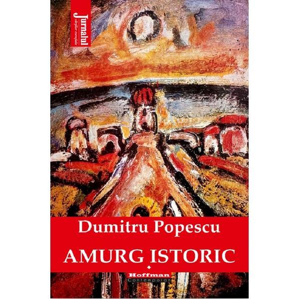 Amurg istoric Vol.1 - Dumitru Popescu, editura Hoffman