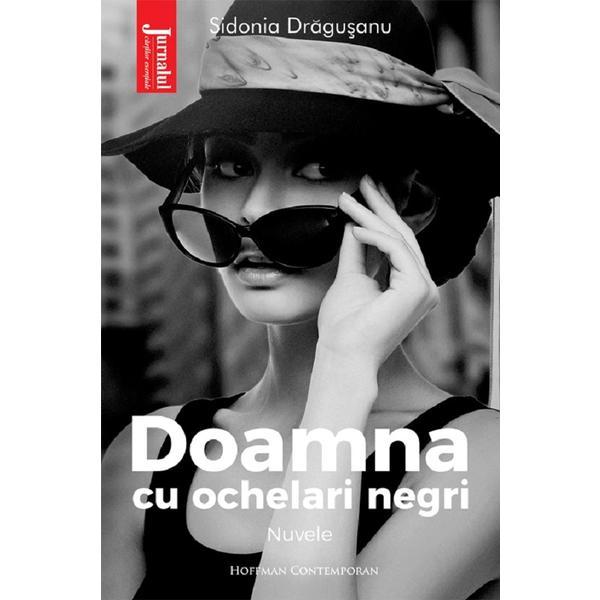 Doamna cu ochelari negri - Sidonia Dragusanu, editura Hoffman