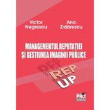 Managementul reputatiei si gestiunea imaginii publice Ed.2 - Victor Negrescu, Ana Zidarescu, editura Pro Universitaria