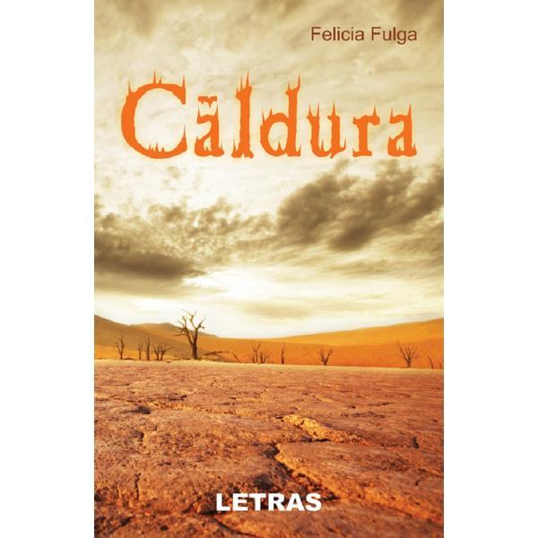 Caldura - Felicia Fulga, editura Letras