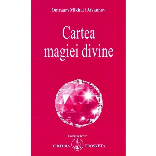 Cartea magiei divine - Omraam Mikhael Aivanhov, editura Prosveta