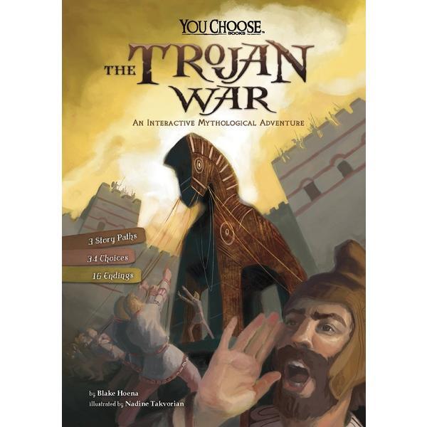 The Trojan War: An Interactive Mythological Adventure - Blake Hoena, editura Capstone Global Library