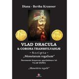 Vlad Dracula et Corona Transsylvaniae - Diana-Bertha Krausser, editura Creator