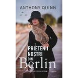 Prietenii nostri din Berlin - Anthony Guinn, editura Rao