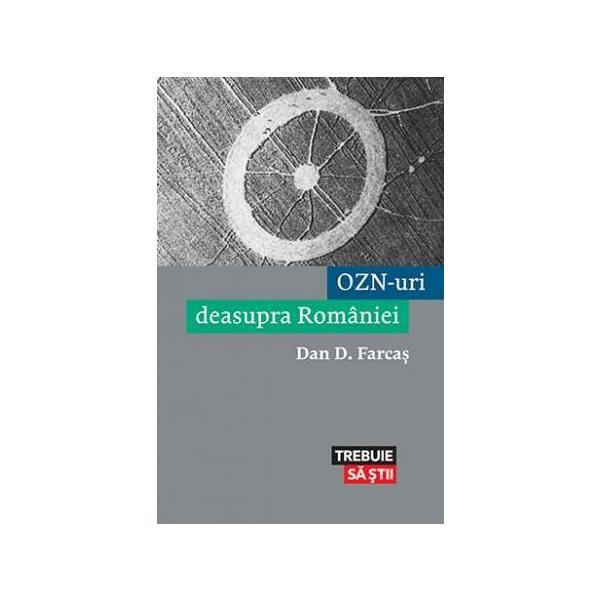 OZN-uri deasupra Romaniei - Dan D. Farcas, editura Lifestyle