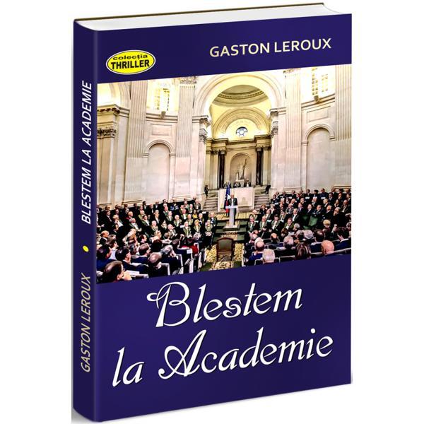 Blestem la academie - Gaston Leroux, editura Orizonturi