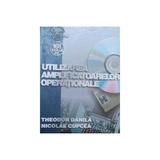 Utilizarea Amplificatoarelor Operationale - Theodor Danila, Nicolae Cupcea, editura Albastra