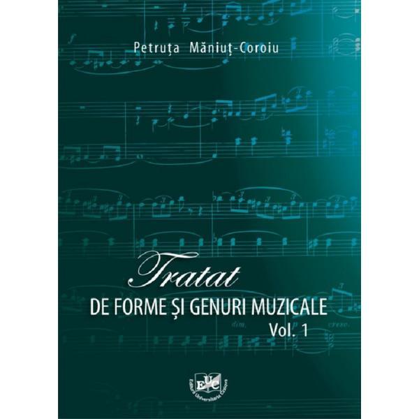 Tratat de forme si genuri muzicale Vol.1 - Petruta Maniut-Coroiu, editura Universitara