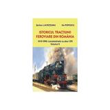 Istoricul Tractiunii Feroviare Din Romania Vol. 2 - Serban Lacriteanu, Ilie Popescu, editura Asab