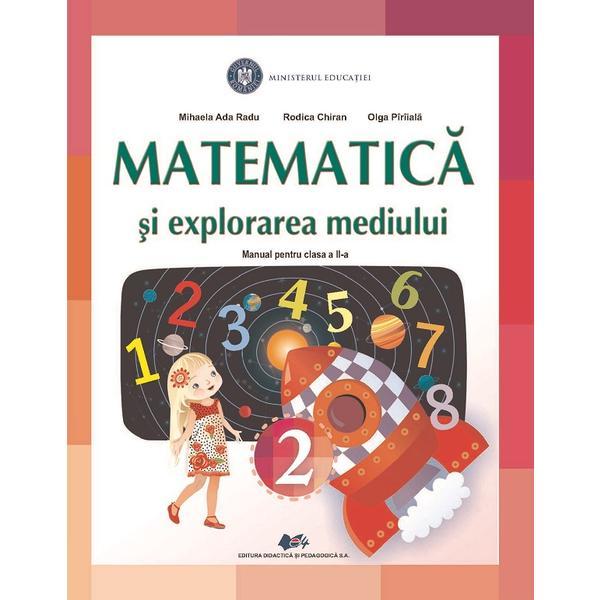 Matematica si explorarea mediului - Clasa 2 - Manual - Mihaela Ada Radu, Rodica Chiran, Olga Piriiala, editura Didactica Si Pedagogica